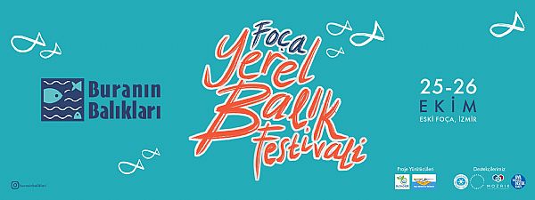 “Buranın Balıkları” Projesi “Foça Yerel Balık Festivali” ile Balıkseverleri Foça’da Buluşturuyor